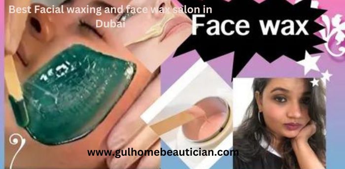 Best Facial waxing and face wax salon in Dubai