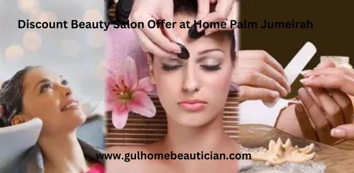 Discount Beauty Salon Offer at Home Palm Jumeirah