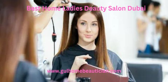 Best Home Ladies Deauty Salon Dubai