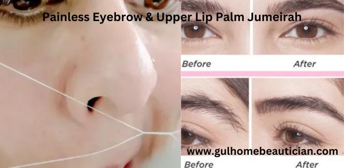 Painless Eyebrow & Upper Lip Palm Jumeirah