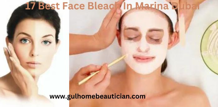 17 Best Face Bleach In Marina Dubai