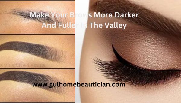 Make Your Brows More Darker And Fuller In The Valley